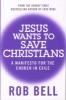 Jesus Wants to Save Christians - A Manifesto for the Church in Exile (Paperback) - Rob Bell Photo