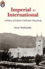 Imperial to International - A History of St. John's Cathedral, Hong Kong (Hardcover) - Stuart Wolfendale Photo