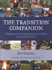 The Transition Companion - Making Your Community More Resilient in Uncertain Times (Paperback) - Rob Hopkins Photo