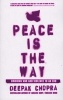 Peace is the Way - Bringing War and Violence to an End (Paperback, New ed) - Deepak Chopra Photo