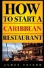 How to Start a Caribbean Restautant (Paperback) - James Taylor Photo