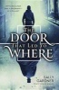 The Door That Led to Where (Hardcover) - Sally Gardner Photo