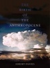 The Birth of the Anthropocene (Hardcover) - Jeremy Davies Photo