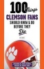 100 Things Clemson Fans Should Know & Do Before They Die (Paperback) - Lou Sahadi Photo