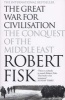 The Great War for Civilisation - The Conquest of the Middle East (Paperback) - Robert Fisk Photo