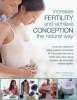 Increase Fertility and Achieve Conception the Natural Way (Paperback) - Anne Charlish Photo