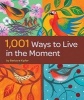 1,001 Ways to Live in the Moment (Paperback) - Barbara Ann Kipfer Photo