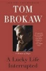 Lucky Life Interrupted - A Memoir of Hope (Paperback) - Tom Brokaw Photo