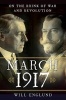 March 1917 - On the Brink of War and Revolution (Hardcover) - Will Englund Photo