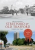 Stretford & Old Trafford Through Time (Paperback) - Steven Dickens Photo