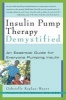 Insulin Pump Therapy Demystified - An Essential Guide for Everyone Pumping Insulin (Paperback) - Gabrielle Kaplan Mayer Photo