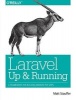 Laravel - Up and Running - A Framework for Building Modern PHP Apps (Paperback) - Matt Stauffer Photo