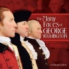 The Many Faces of George Washington - Remaking a Presidential Icon (Hardcover) - Carla Killough McClafferty Photo