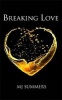 Breaking Love (Paperback) - M J Summers Photo