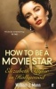 How to Be a Movie Star - Elizabeth Taylor in Hollywood, 1941-1981 (Paperback, Main) - William J Mann Photo