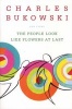 The People Look Like Flowers at Last - New Poems (Paperback) - Charles Bukowski Photo