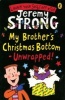 My Brother's Christmas Bottom - Unwrapped! (Paperback) - Jeremy Strong Photo