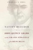 Nation Builder - John Quincy Adams and the Grand Strategy of the Republic (Hardcover) - Charles N Edel Photo