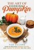 The Art of Cooking Pumpkin - Over 25 Delicious Pumpkin Recipes and Pumpkin Pie Recipes You Will Love (Paperback) - Ted Alling Photo