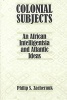 Colonial Subjects - An African Intelligentsia and Atlantic Ideas (Paperback) - Philip S Zachernuk Photo