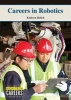 Careers in Robotics (Hardcover) - Kathryn Hulick Photo