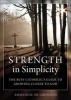 Strength in Simplicity - The Busy Catholic's Guide to Growing Closer to God (Paperback) - Emmanuel de Gibergues Photo