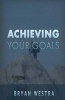 Achieving Your Goals (Paperback) - Bryan Westra Photo