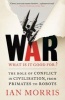 War: What is it Good for? - The Role of Conflict in Civilisation, from Primates to Robots (Paperback, Main) - Ian Morris Photo