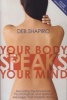 Your Body Speaks Your Mind - Decoding the Emotional, Psychological and Spiritual Messages That Underlie Illness (Paperback) - Debbie Shapiro Photo