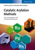 Catalytic Arylation Methods - From the Academic Labto Industrial Processes (Hardcover) - Anthony J Burke Photo