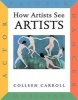 How Artists See Artists - Painter, Actor, Dancer, Musician (Hardcover, 1st library ed) - Colleen Carroll Photo