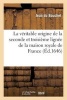 La Veritable Origine de La Seconde Et Troisiesme Lignee de La Maison Royale de France (French, Paperback) - Du Bouchet J Photo