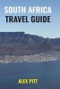 South Africa Travel Guide - How and When to Travel, Wildlife, Accommodation, Eating and Drinking, Activities, Health, All Regions and South African History (Paperback) - Alex Pitt Photo