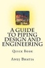 A Guide to Piping Design and Engineering - Quick Book (Paperback) - Anuj Bhatia Photo