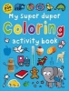 My Super Duper Coloring Activity Book (Paperback) - Roger Priddy Photo