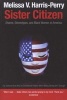 Sister Citizen - Shame, Stereotypes, and Black Women in America (Paperback) - Melissa V Harris Perry Photo