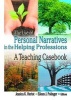 The Use of Personal Narratives in the Helping Professions - A Teaching Casebook (Hardcover) - Carlton E Munson Photo