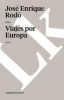 Viajes Por Europa (Spanish, Paperback) - Jose Enrique Rodo Photo