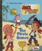 The Pirate Games (Disney Junior: Jake and the Neverland Pirates) (Hardcover) - Andrea Posner Sanchez Photo