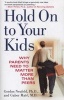 Hold On To Your Kids - Why Parents Need To Matter More Than Peers (Paperback) - Gordon Neufeld Photo