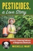 Pesticides, a Love Story - America's Enduring Embrace of Dangerouschemicals (Hardcover) - Michelle Mart Photo