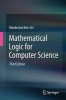 Mathematical Logic for Computer Science (Paperback, 3rd Revised edition) - Mordechai Ben Ari Photo