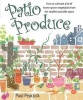 Patio Produce - How to Cultivate a Lot of Home-grown Vegetables from the Smallest Possible Space (Paperback) - Paul Peacock Photo