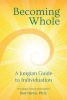 Becoming Whole - A Jungian Guide to Individuation (Paperback) - Phd Bud Harris Photo