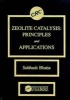 Zeolite Catalysts - Principles and Applications (Hardcover) - Subhash Bhatia Photo