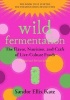 Wild Fermentation - The Flavor, Nutrition, and Craft of Live-Culture Foods (Paperback, 2nd Revised edition) - Sandor Ellix Katz Photo