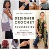 's Designer Crochet: Accessories - Fresh New Designs for Hats, Scarves, Cowls, Shawls, Handbags, Jewelry, and More (Paperback) - Melissa Leapman Photo