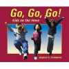 Go, Go, Go! - Kids on the Move (Paperback) - Stephen R Swinburne Photo