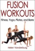 Fusion Workouts - Fitness, Yoga, Pilates, and Barre (Paperback) - Helen Vanderburg Photo