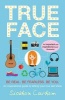 True Face - Be Real. Be Fearless. Be You! (Paperback, Main) - Siobhan Curham Photo